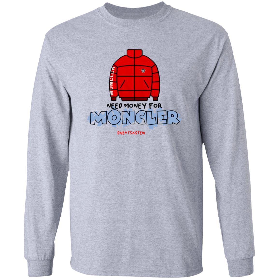 Need Money For Moncler Shirt Sweatsbystewonline Store - Teechipus