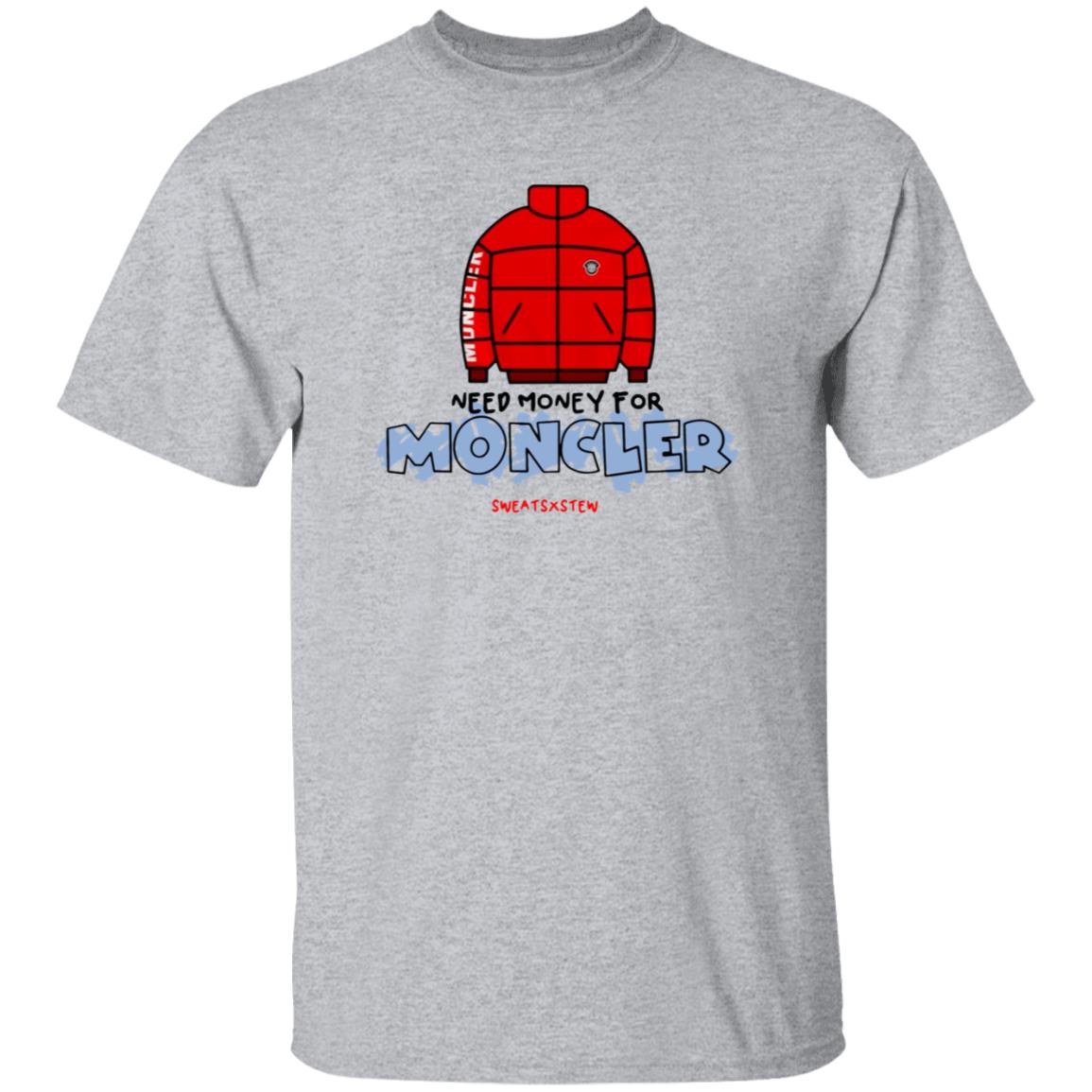 Need Money For Moncler Shirt Sweatsbystewonline Store - Teechipus