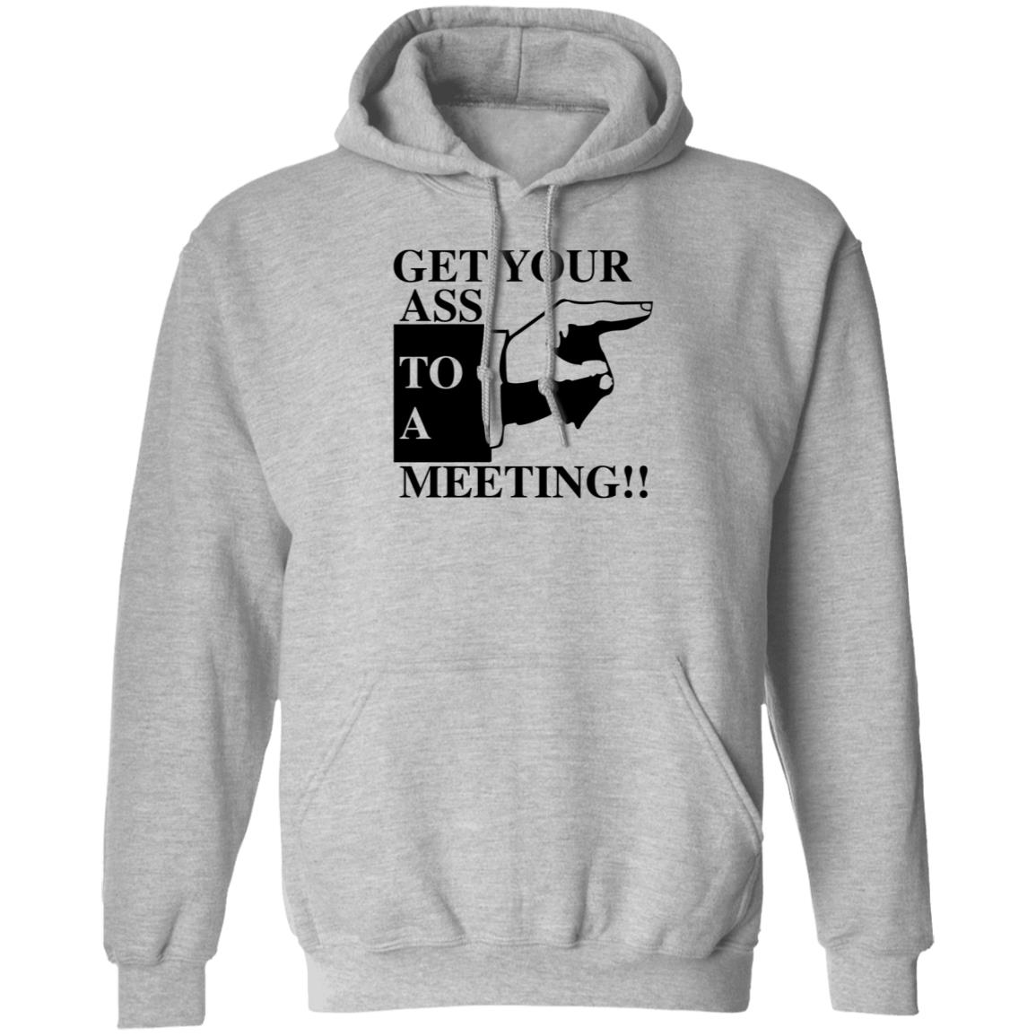Get Your Ass To A Meeting Shirt Felixfromchapo Get Your Ass To A Meeting Shirt Hoodie Sweatshirt - Teechipus