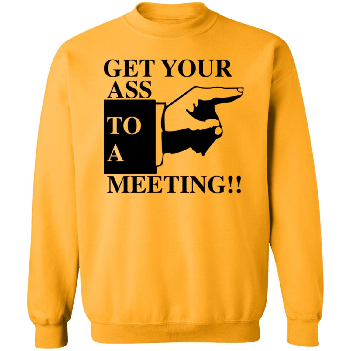 Get Your Ass To A Meeting Shirt Felixfromchapo Get Your Ass To A Meeting Shirt Hoodie Sweatshirt - Teechipus