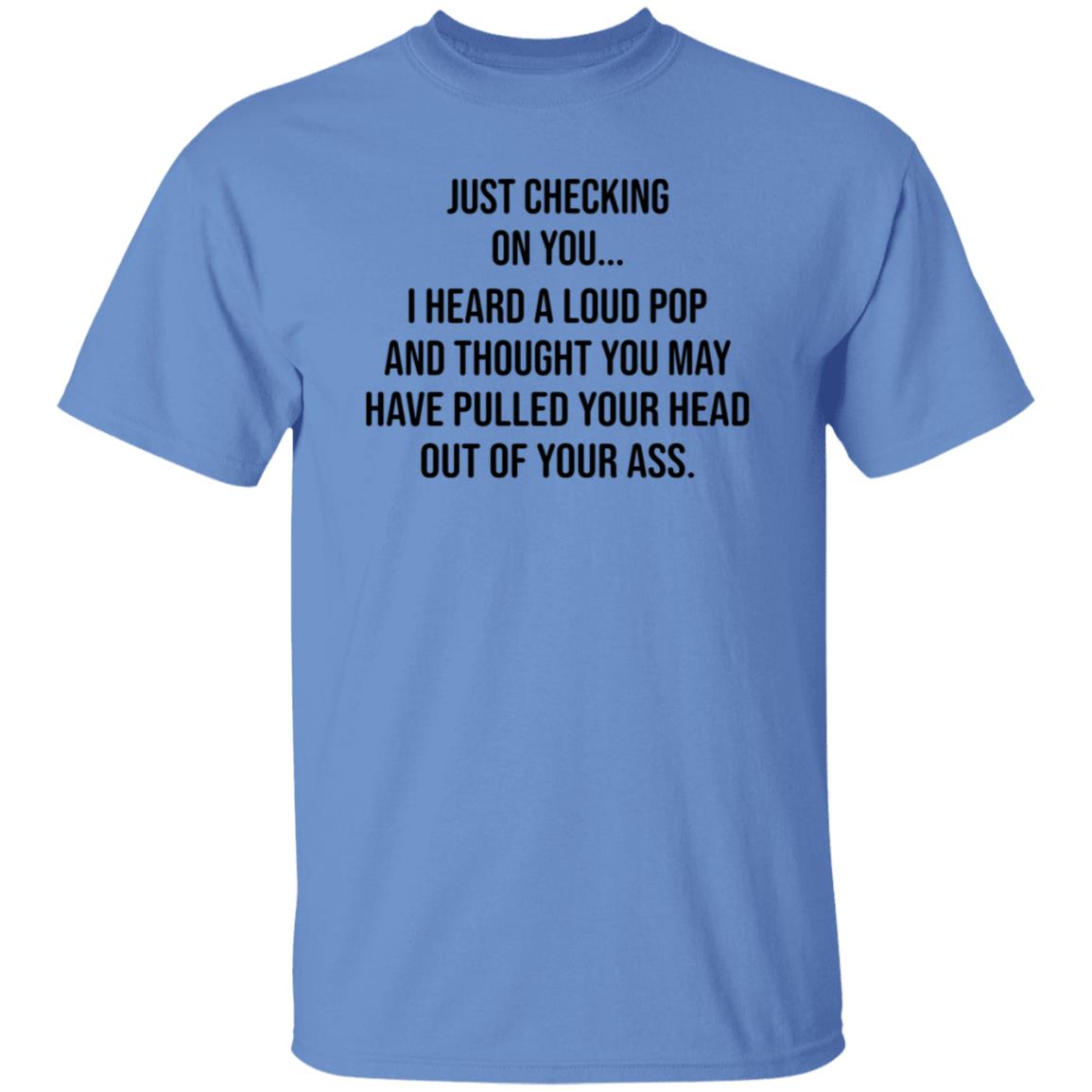 Just Checking On You I Heard A Loud Pop Shirt Hoodie Sweatshirt Eve Gaige - Teechipus