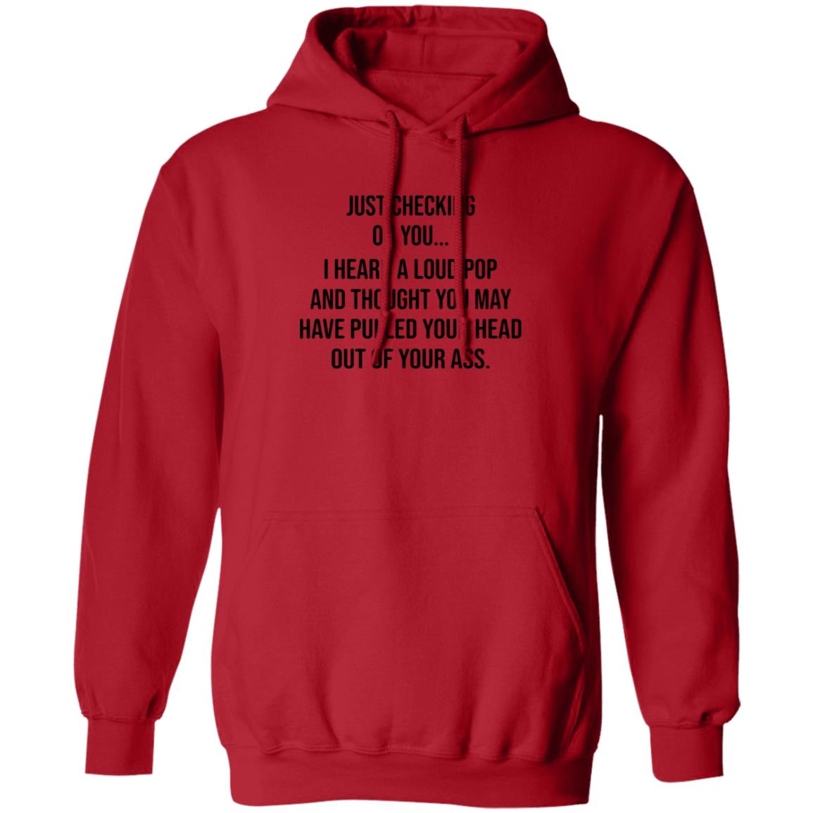 Just Checking On You I Heard A Loud Pop Shirt Hoodie Sweatshirt Eve Gaige - Teechipus