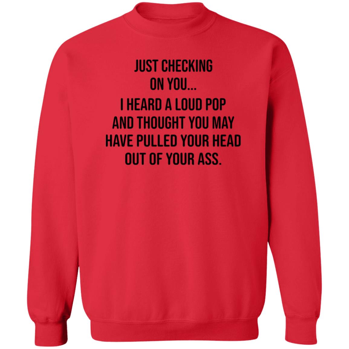 Just Checking On You I Heard A Loud Pop Shirt Hoodie Sweatshirt Eve Gaige - Teechipus