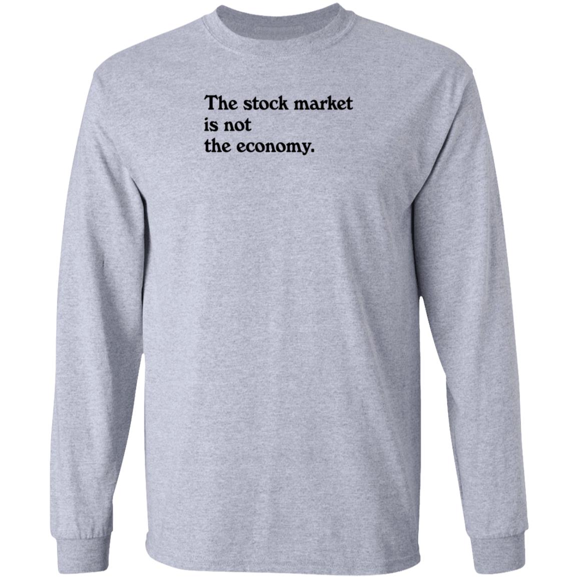 Public Media Market Shop The Stock Market Is Not The Economy Shirt Hoodie Sweatshirt - Teechipus