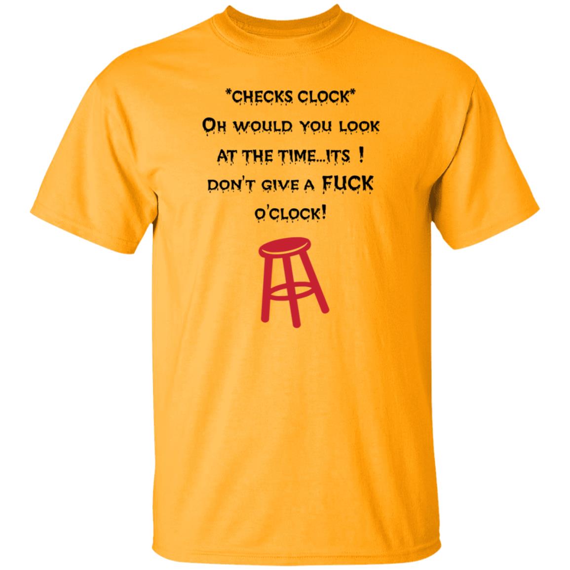 Checks Clock Oh Would You Look At The Time Its Don't Give A Fuck O'clock Shirt - Teechipus