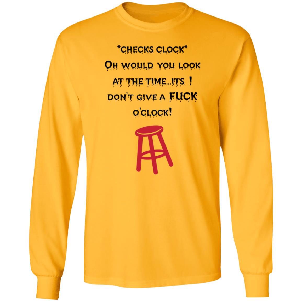 Checks Clock Oh Would You Look At The Time Its Don't Give A Fuck O'clock Shirt - Teechipus