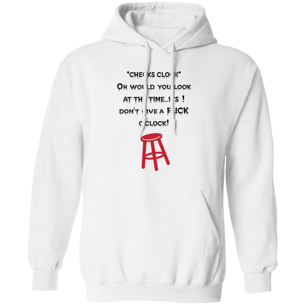 Checks Clock Oh Would You Look At The Time Its Don't Give A Fuck O'clock Shirt - Teechipus