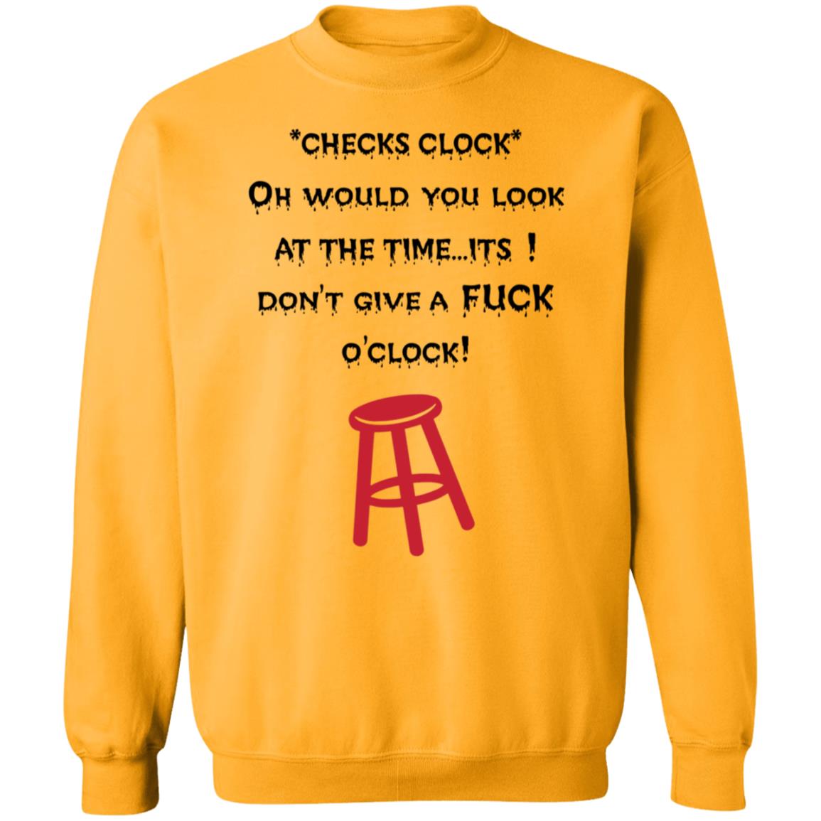 Checks Clock Oh Would You Look At The Time Its Don't Give A Fuck O'clock Shirt - Teechipus