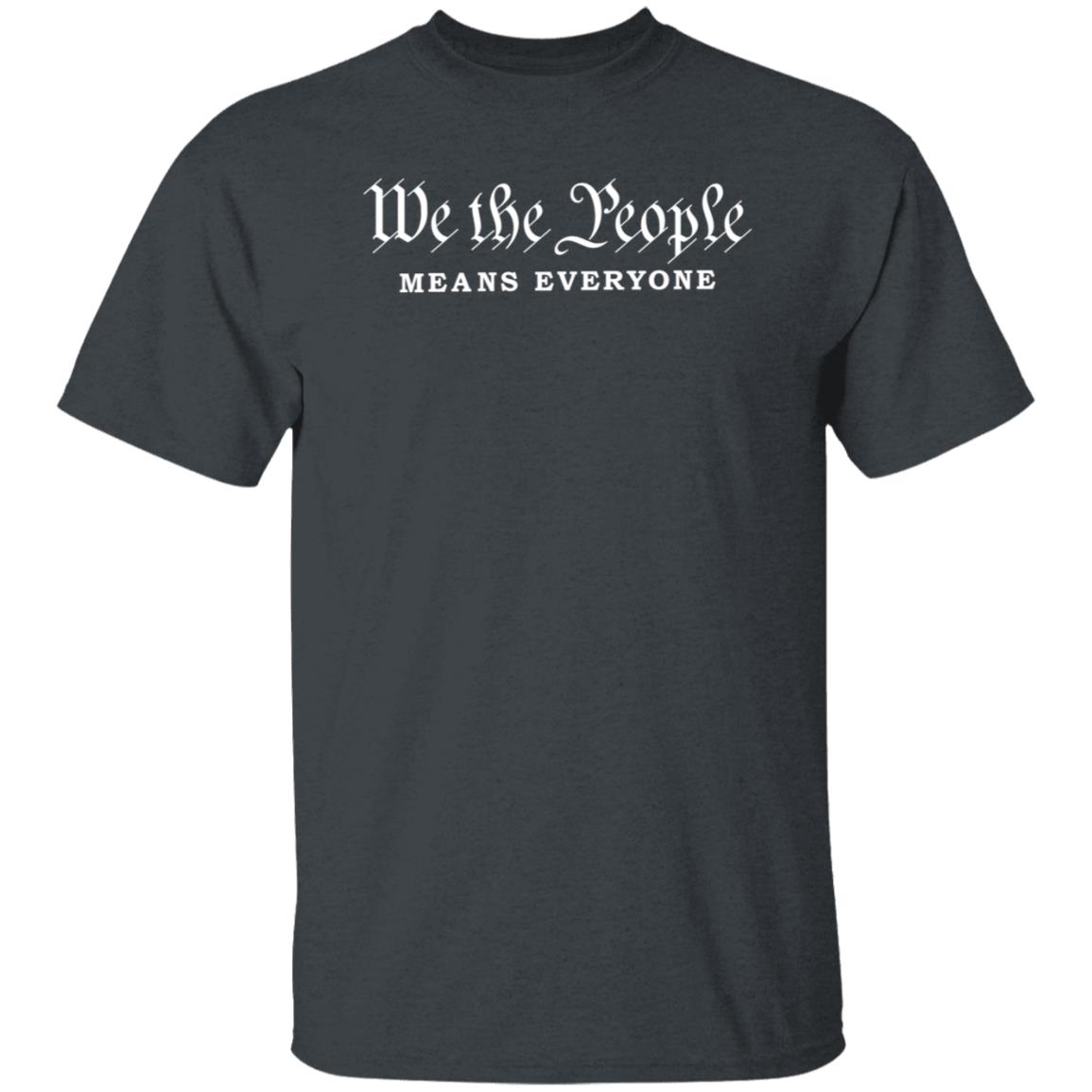 We The People Means Everyone Shirt Hoodie Sweatshirt Phoenix Pride - Teechipus
