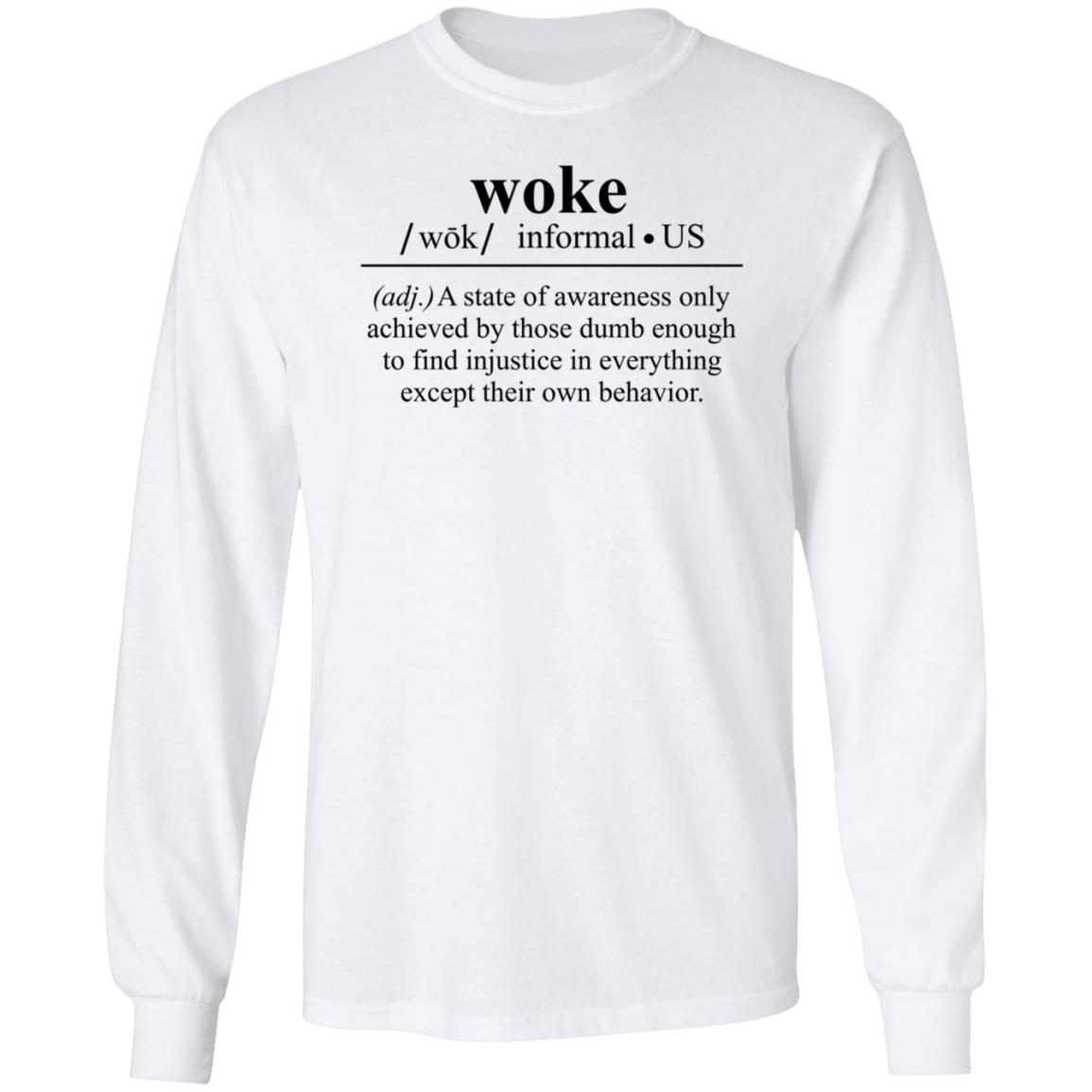 Woke A State Of Awareness Only Achieved By Those Dumb Enough Shirt - Teechipus