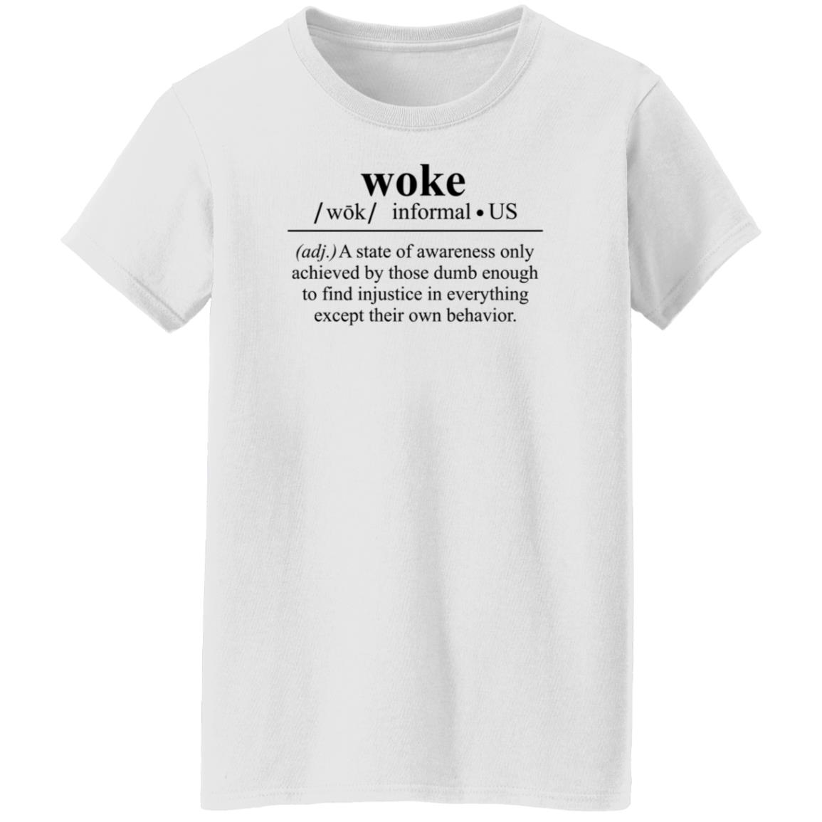 Woke A State Of Awareness Only Achieved By Those Dumb Enough Shirt - Teechipus