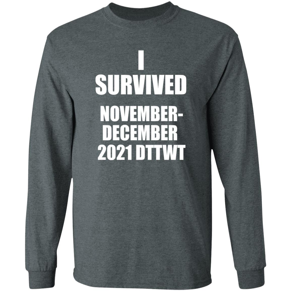 I Survived November December 2021 Dttwt Shirt Hoodie Sweatshirt - Teechipus