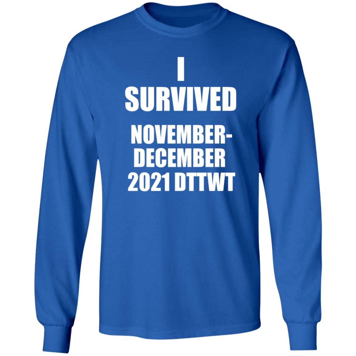 I Survived November December 2021 Dttwt Shirt Hoodie Sweatshirt - Teechipus