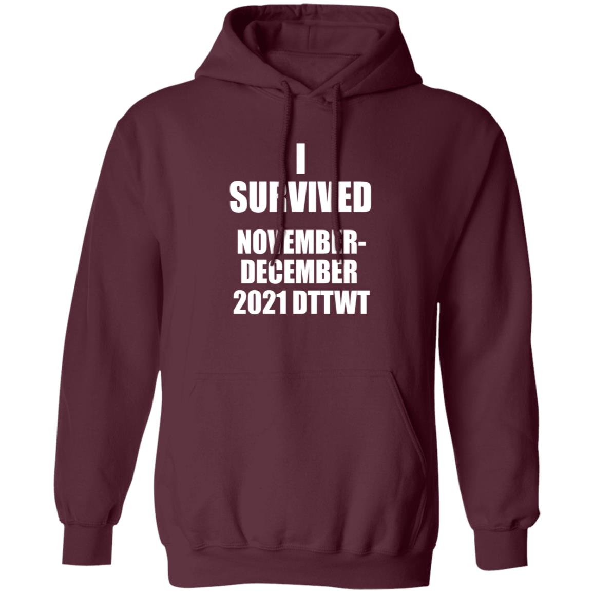 I Survived November December 2021 Dttwt Shirt Hoodie Sweatshirt - Teechipus