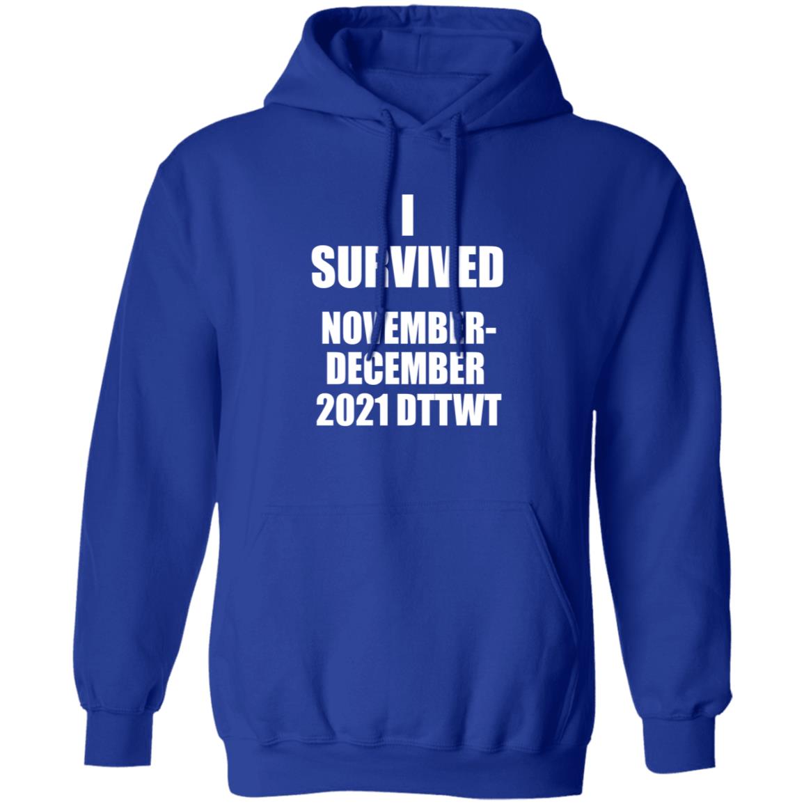 I Survived November December 2021 Dttwt Shirt Hoodie Sweatshirt - Teechipus