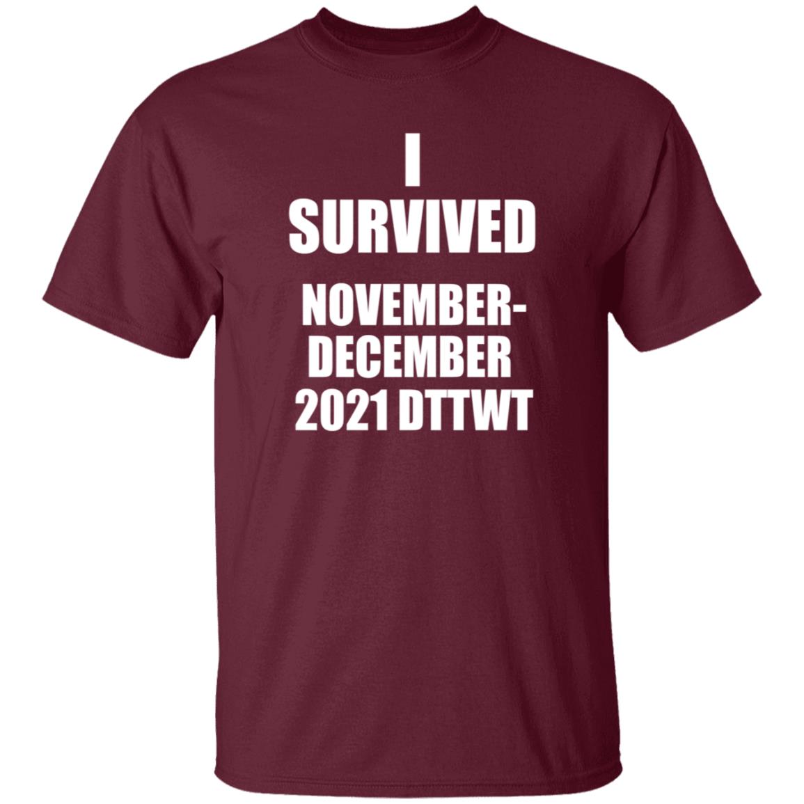 I Survived November December 2021 Dttwt Shirt Hoodie Sweatshirt - Teechipus