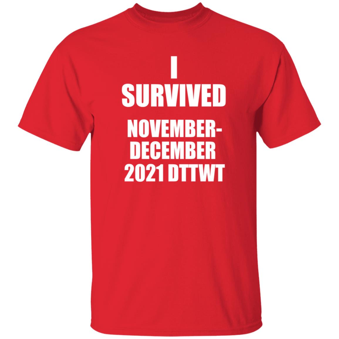 I Survived November December 2021 Dttwt Shirt Hoodie Sweatshirt - Teechipus