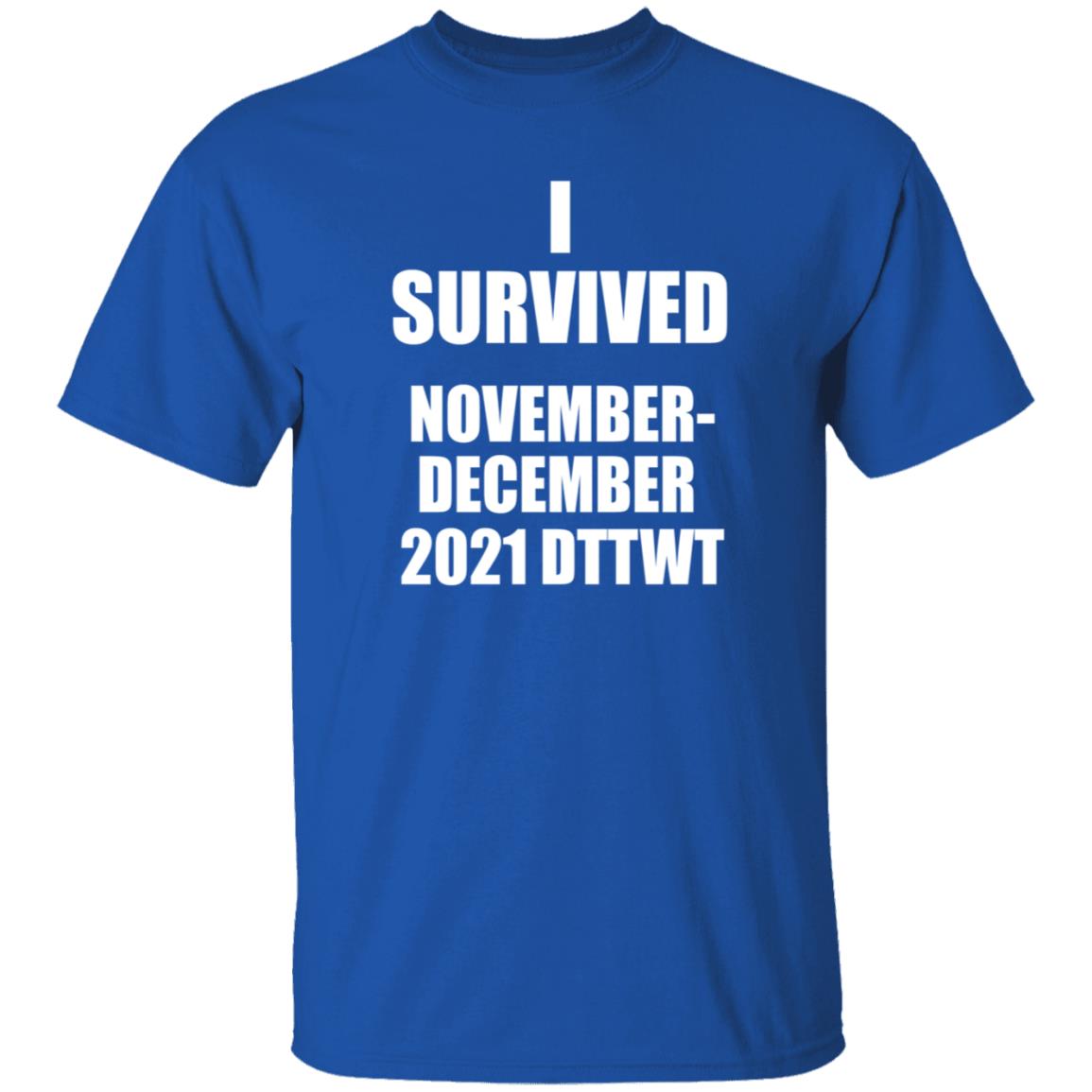 I Survived November December 2021 Dttwt Shirt Hoodie Sweatshirt - Teechipus
