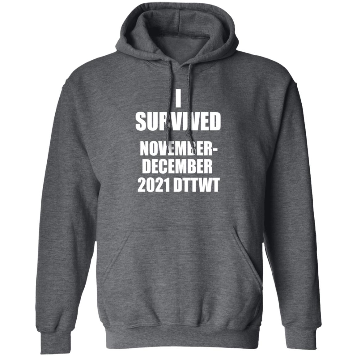I Survived November December 2021 Dttwt Shirt Hoodie Sweatshirt - Teechipus