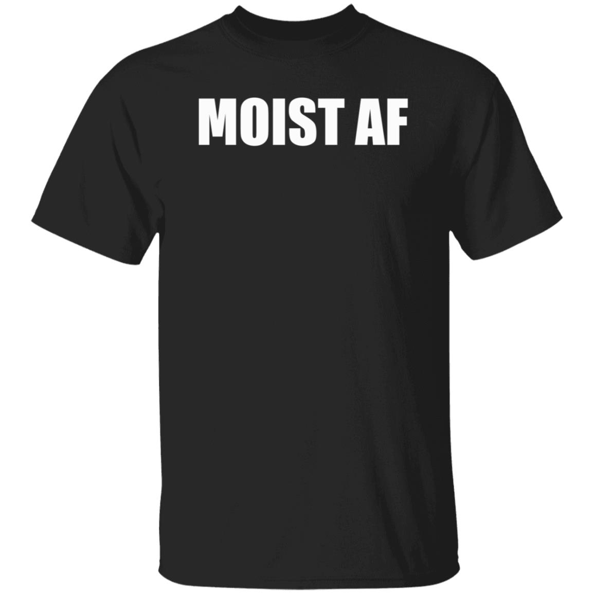 Moist Af Shirt Sweeettails Moist Af Shirt - Teechipus
