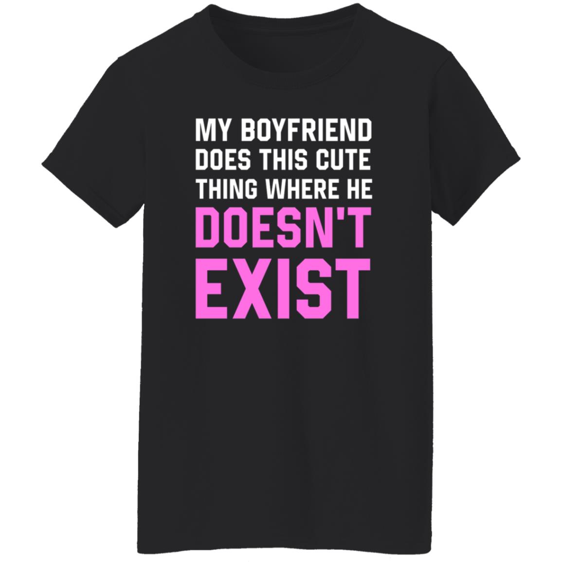 My Boyfriend Does This Cute Thing Where He Doesn't Exist Sweatshirt - Teechipus