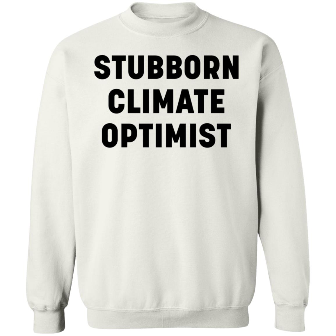 Stubborn Climate Optimist Shirt Catherine Mckenna Stubborn Climate Optimist Shirt - Teechipus