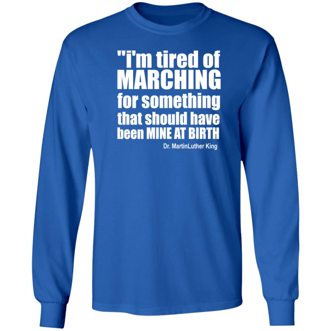 I'm Tired Of Marching For Something That Should Have Been Mine At Birth Shirt Hoodie Sweatshirt Talbertswan - Teechipus