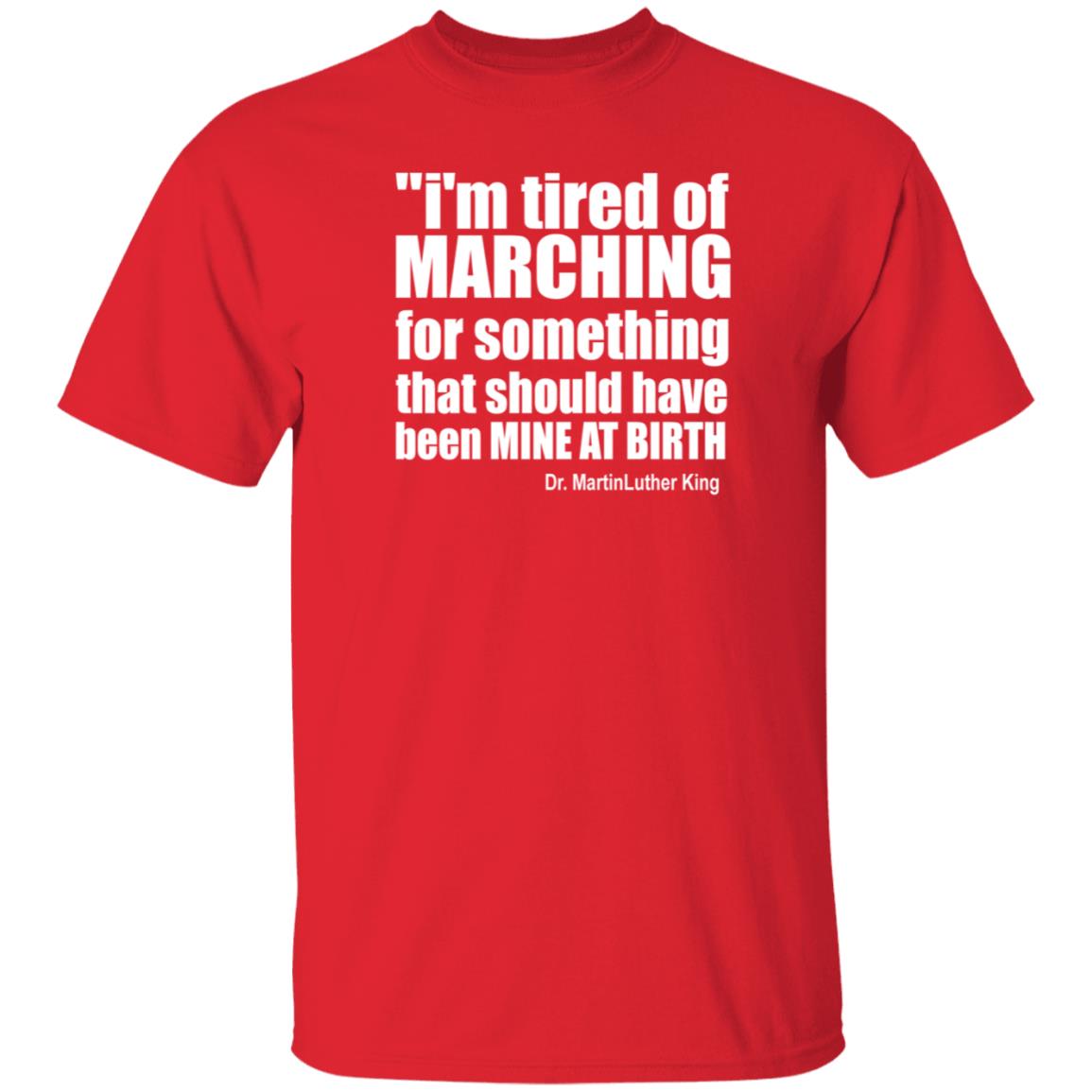 I'm Tired Of Marching For Something That Should Have Been Mine At Birth Shirt Hoodie Sweatshirt Talbertswan - Teechipus