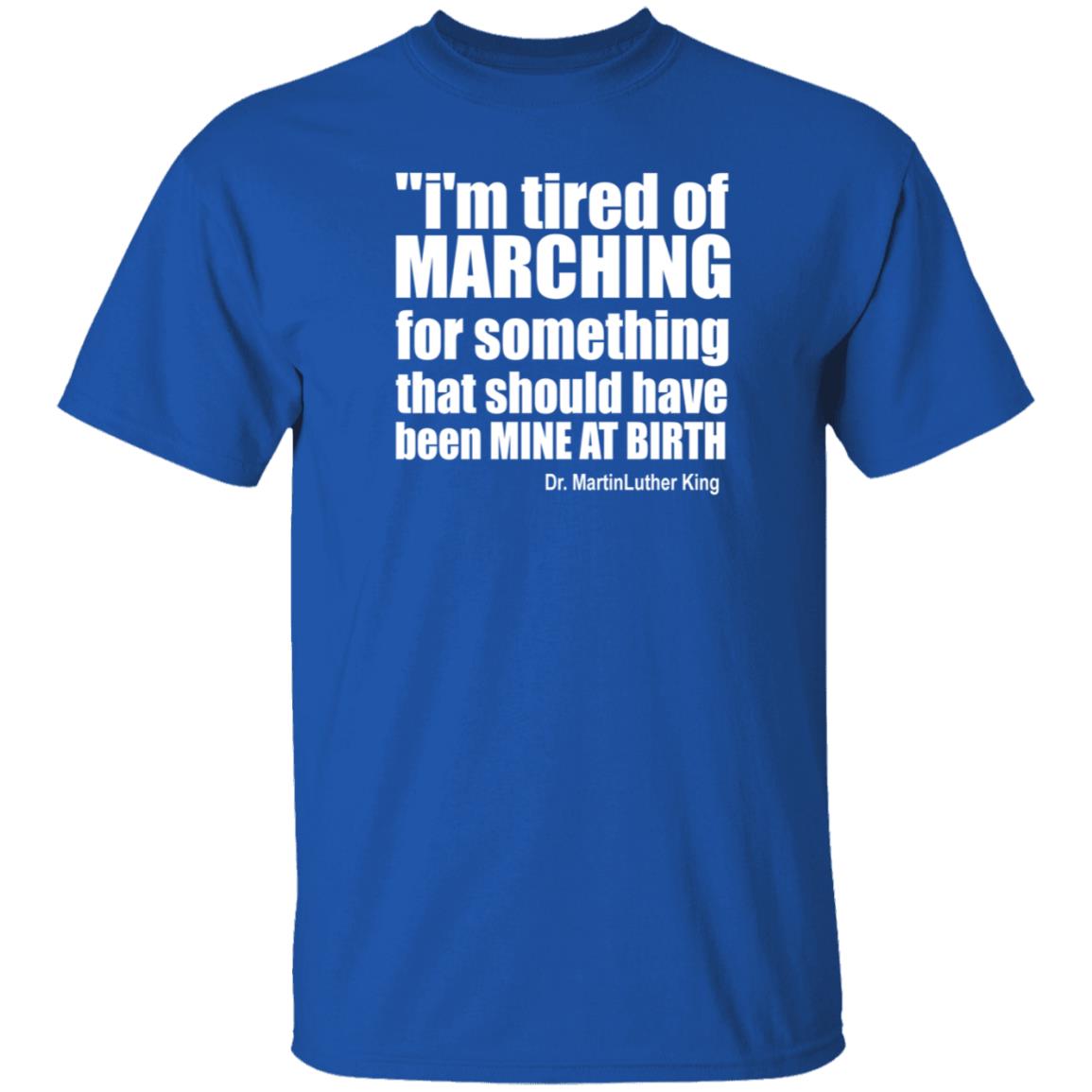 I'm Tired Of Marching For Something That Should Have Been Mine At Birth Shirt Hoodie Sweatshirt Talbertswan - Teechipus