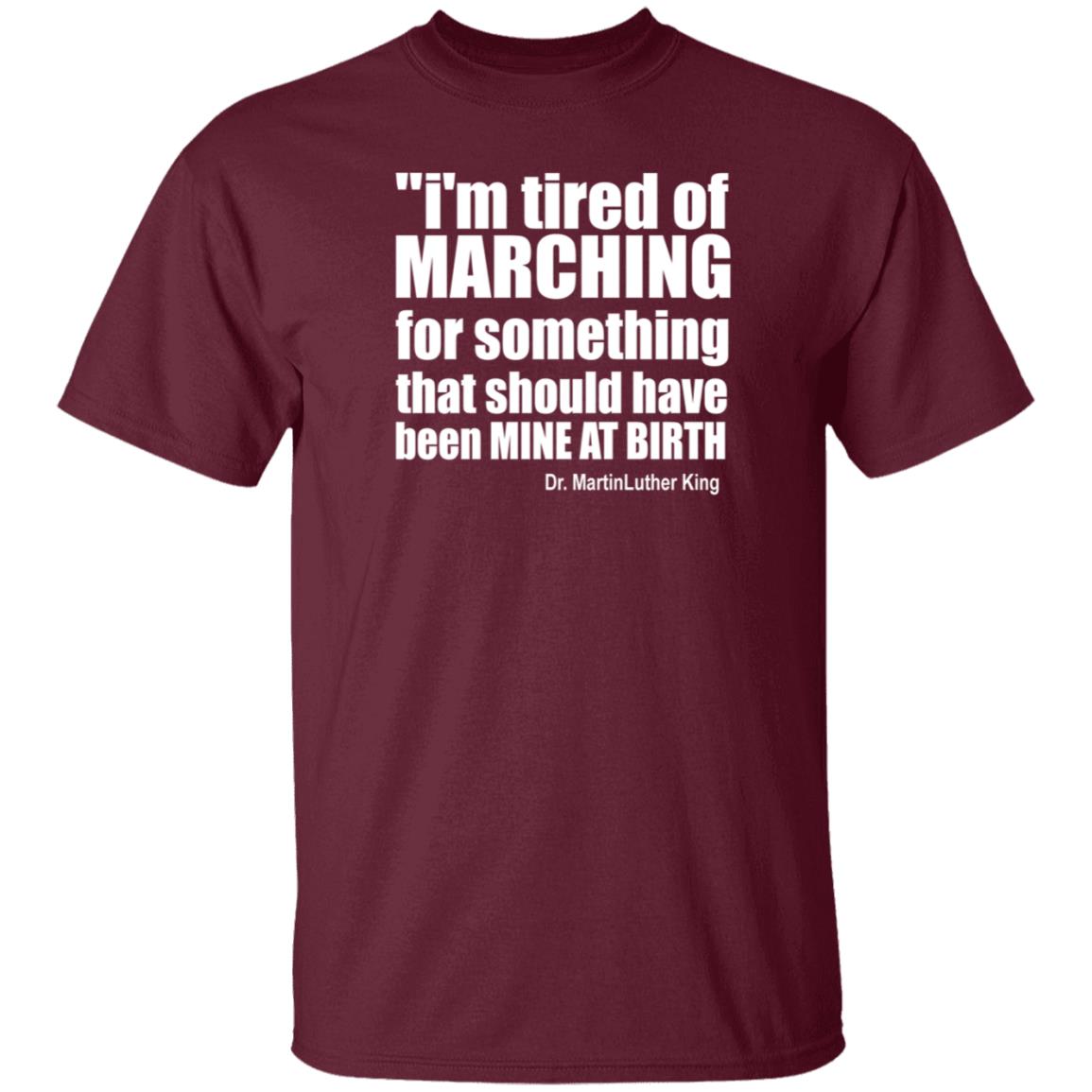 I'm Tired Of Marching For Something That Should Have Been Mine At Birth Shirt Hoodie Sweatshirt Talbertswan - Teechipus