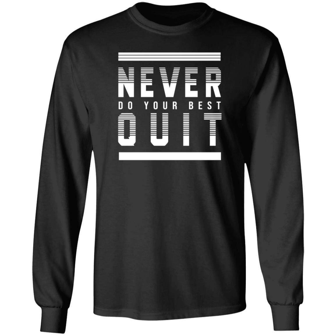 Never Do Your Best Quit Shirt Alohacatss Never Quit Do Your Best Shirt Hoodie Sweatshirt - Teechipus
