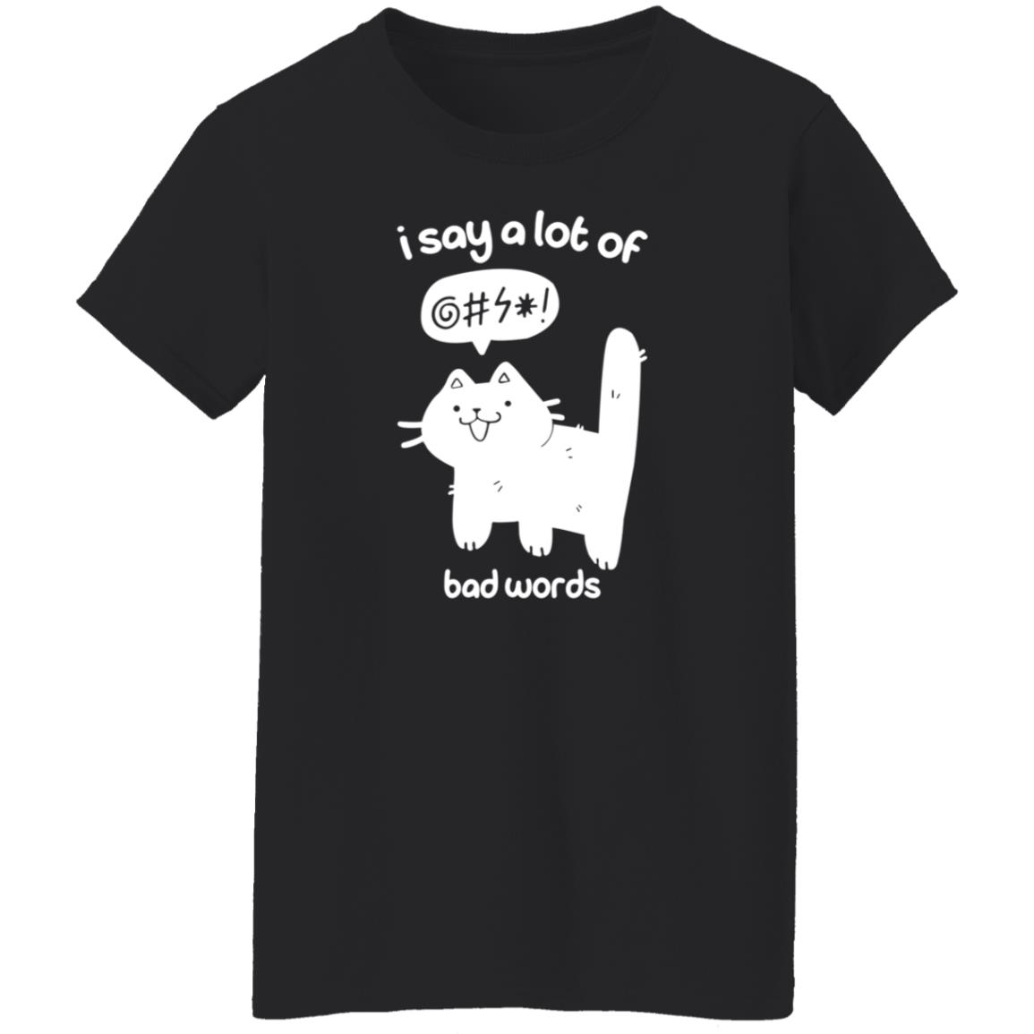 Cat I Say A Lot Of Bad Words Shirt Crowlines Merch Bad Words Shirt - Teechipus
