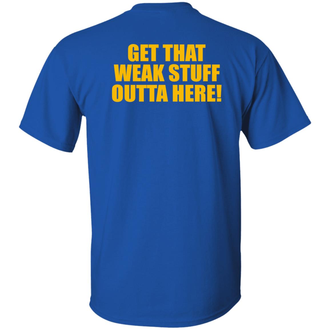 Get That Weak Stuff Outta Here Shirt Angel Gray Get That Weak Stuff Outta Here Shirt Hoodie Sweatshirt - Teechipus