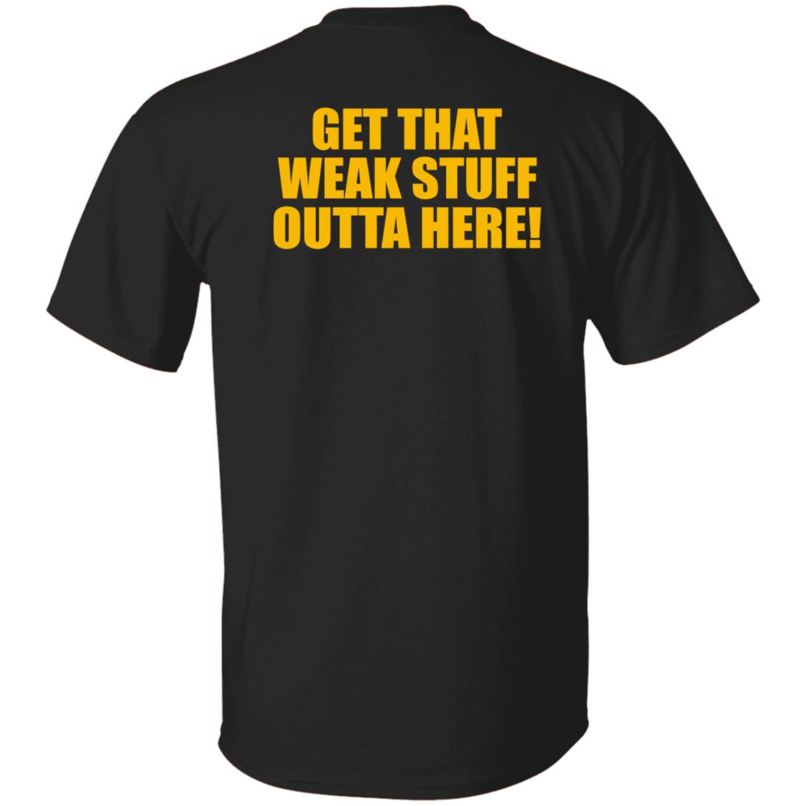 Get That Weak Stuff Outta Here Shirt Angel Gray Get That Weak Stuff Outta Here Shirt Hoodie Sweatshirt - Teechipus