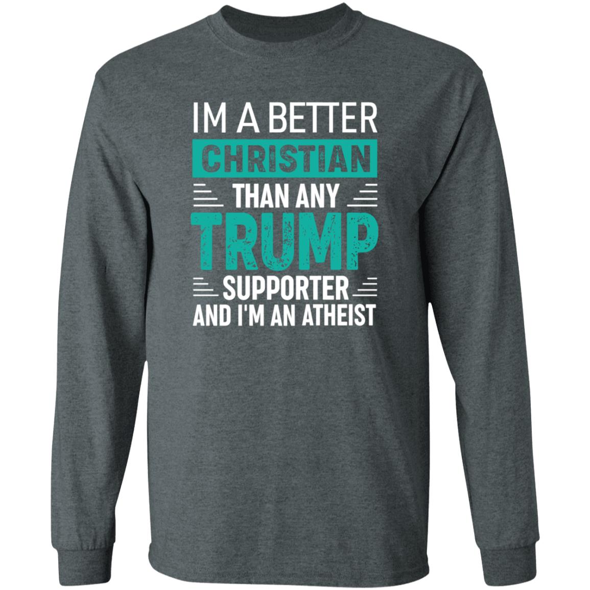 Im A Better Christian Than Any Trump Shirt Rb Im A Better Christian Than Any Trump Shirt Hoodie Sweatshirt - Teechipus