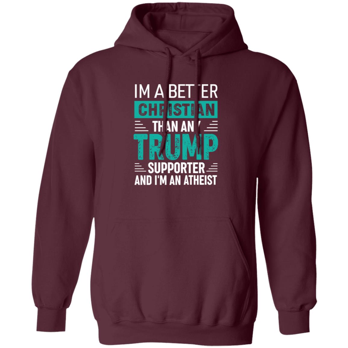 Im A Better Christian Than Any Trump Shirt Rb Im A Better Christian Than Any Trump Shirt Hoodie Sweatshirt - Teechipus