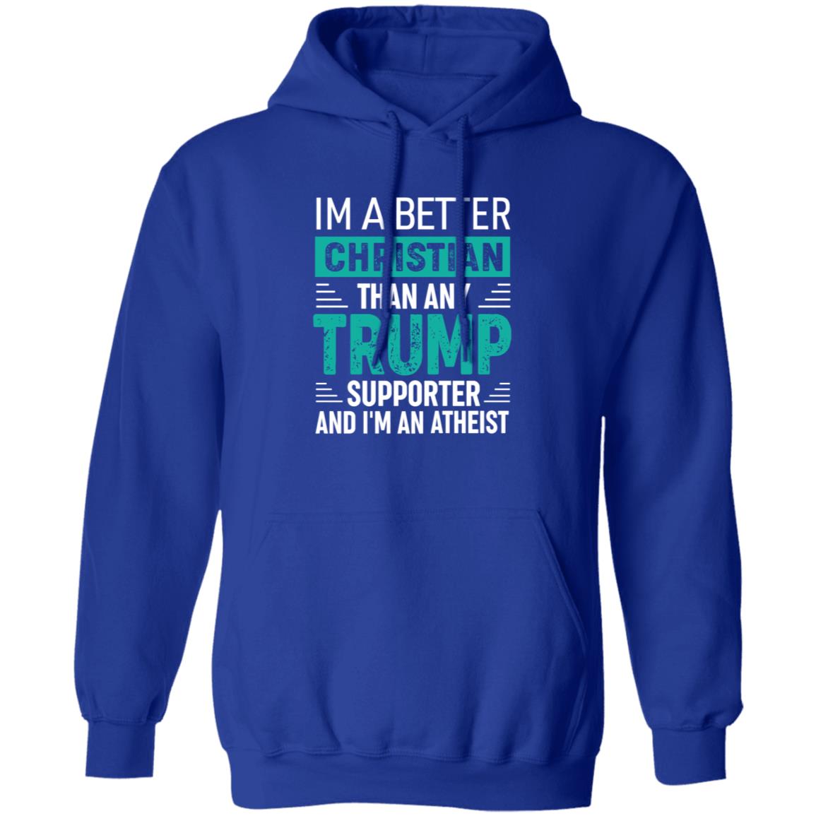 Im A Better Christian Than Any Trump Shirt Rb Im A Better Christian Than Any Trump Shirt Hoodie Sweatshirt - Teechipus