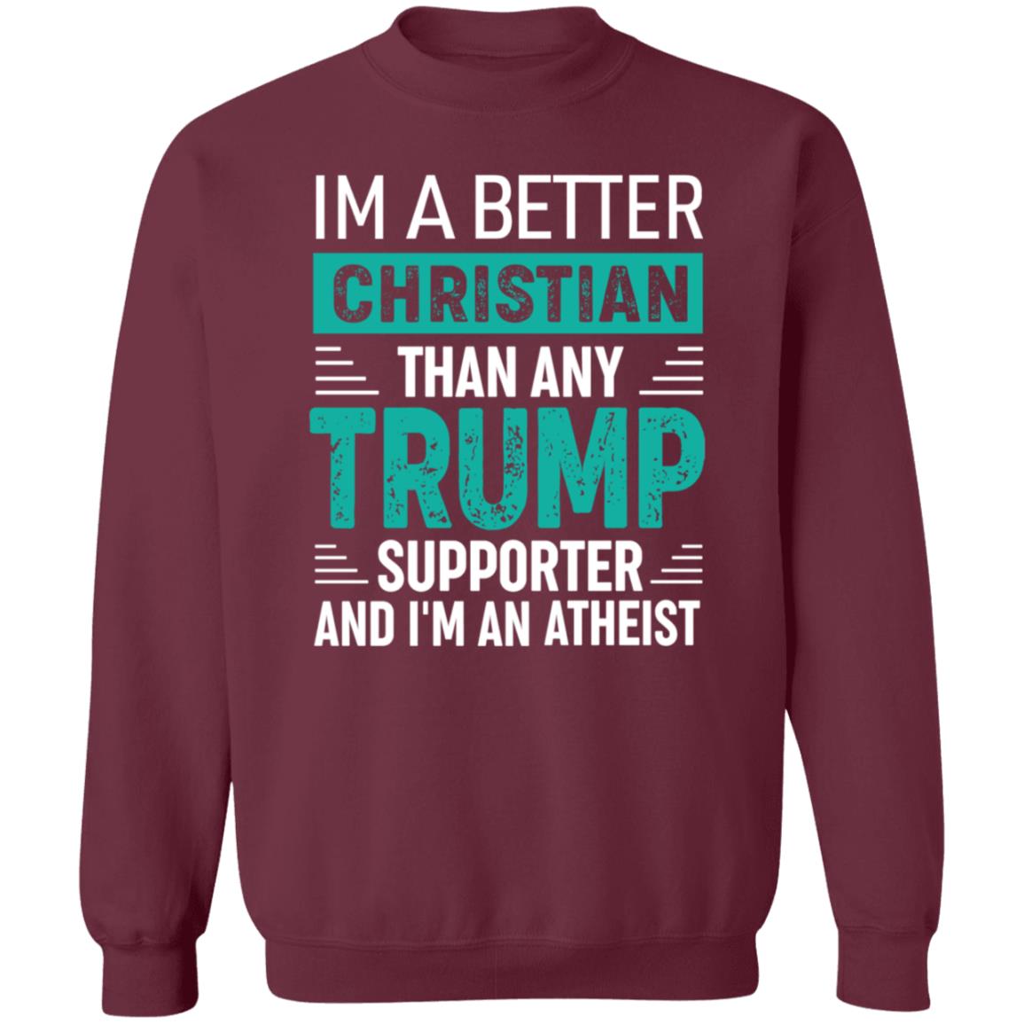 Im A Better Christian Than Any Trump Shirt Rb Im A Better Christian Than Any Trump Shirt Hoodie Sweatshirt - Teechipus