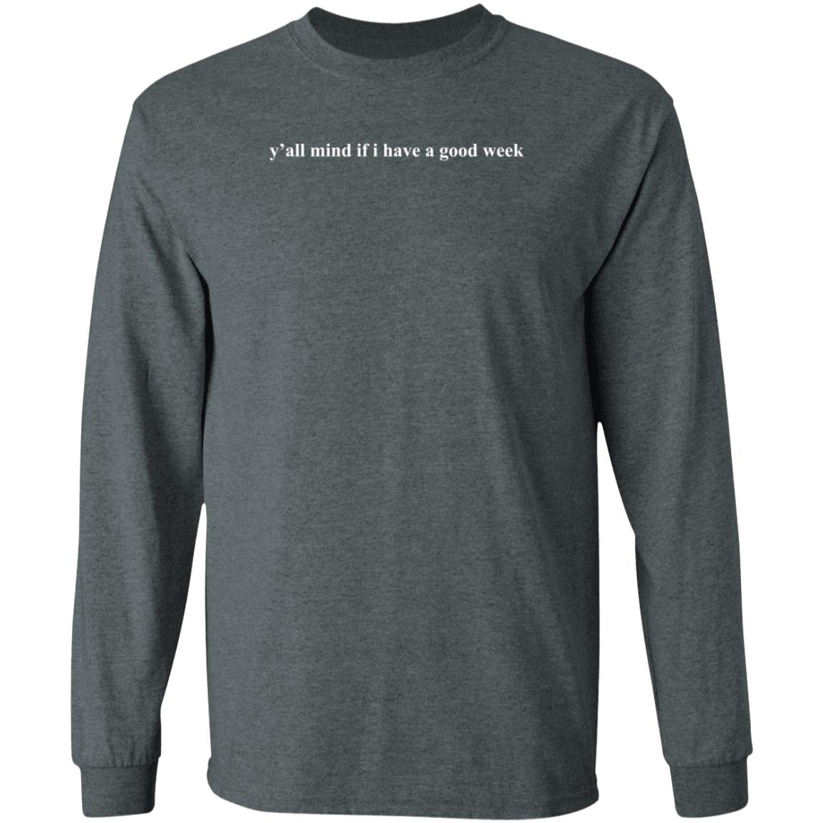 Will Compton Y'all Mind If I Have A Good Week Sweatshirt Causasian James Merch - Teechipus