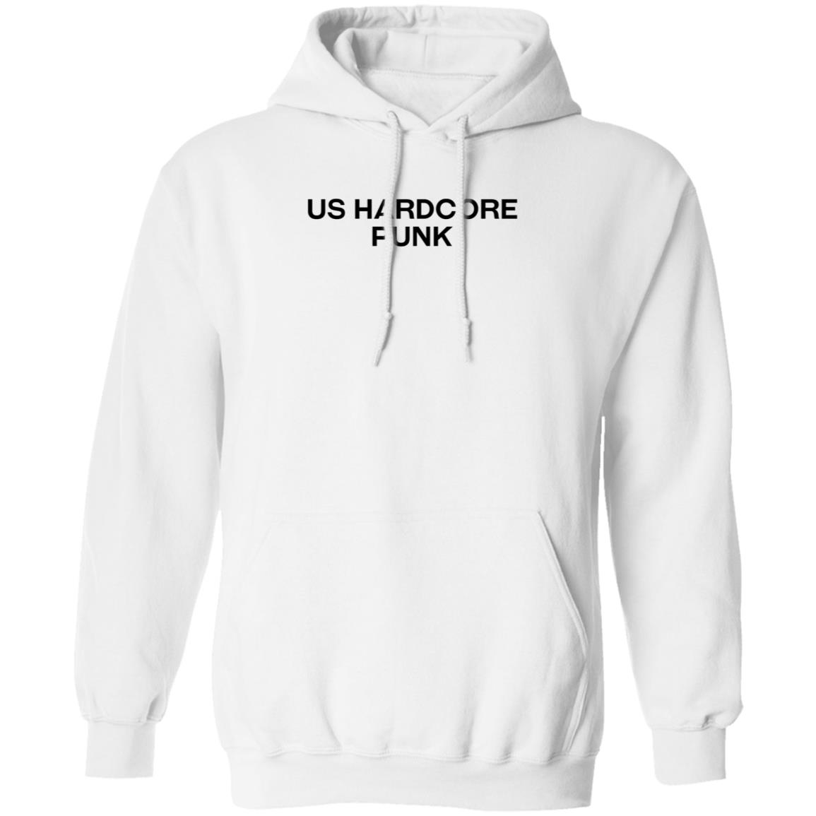 Us Hardcore Punk Shirt Hoodie Sweatshirt - Teechipus