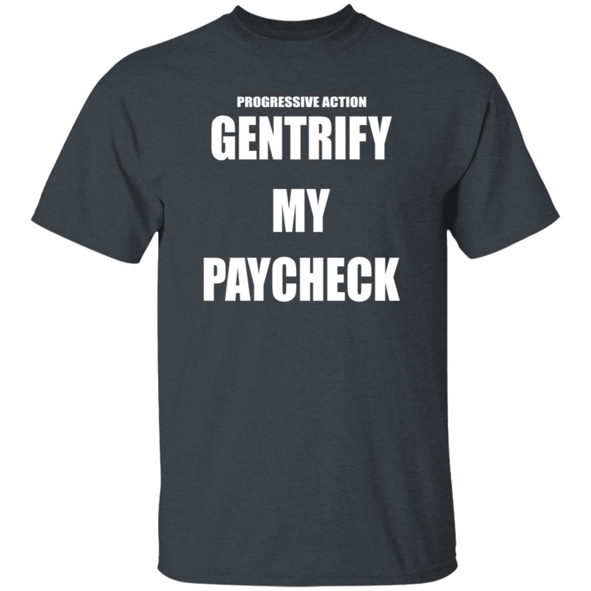 Progressive Action Gentrify My Paycheck Hoodie Perfedel Merch - Teechipus
