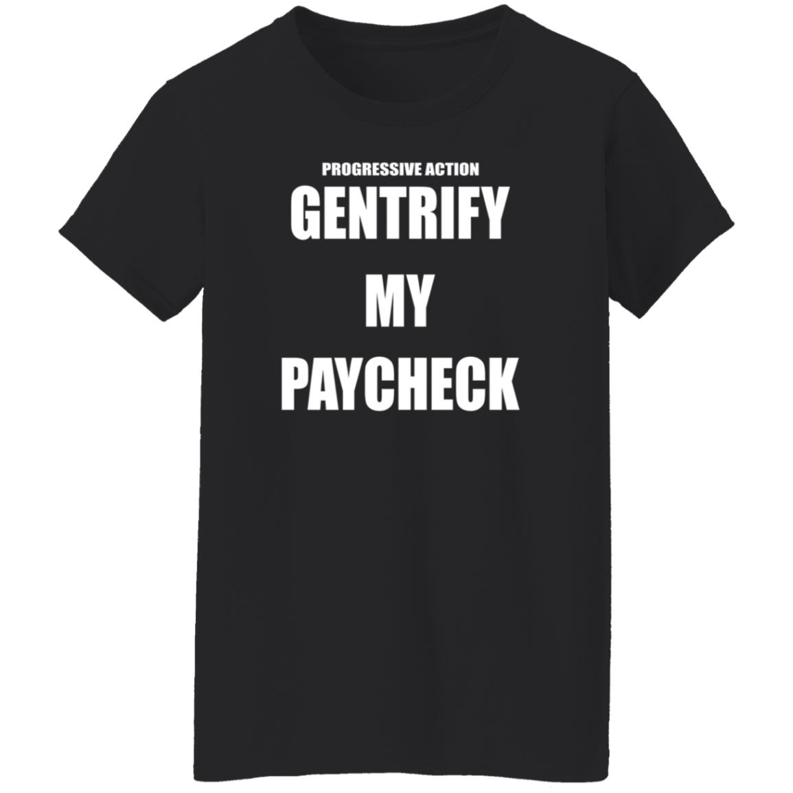 Progressive Action Gentrify My Paycheck Hoodie Perfedel Merch - Teechipus