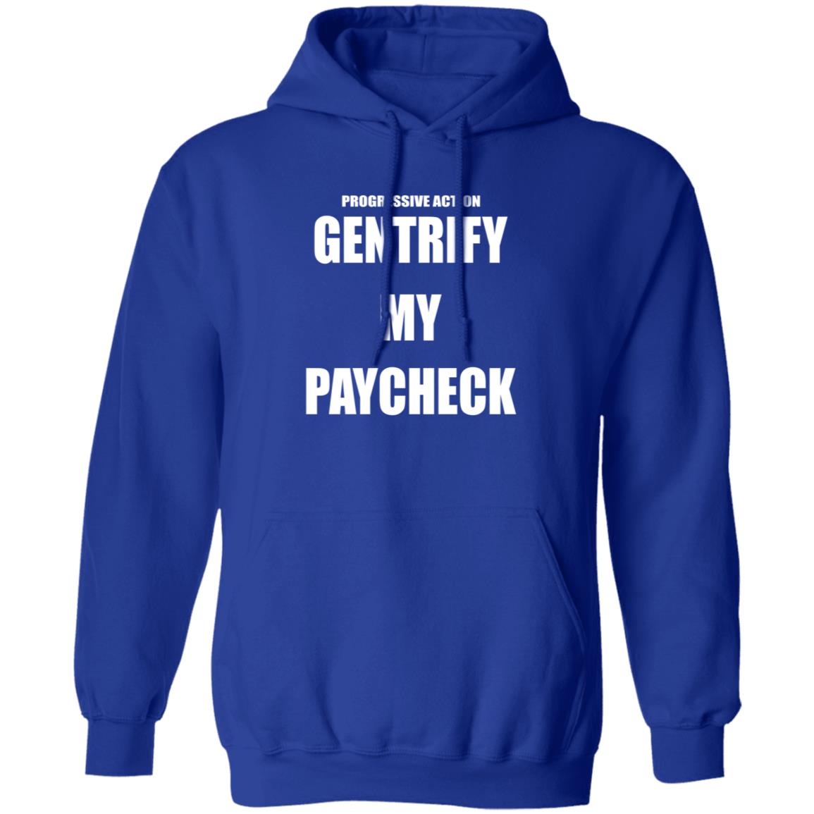 Progressive Action Gentrify My Paycheck Hoodie Perfedel Merch - Teechipus