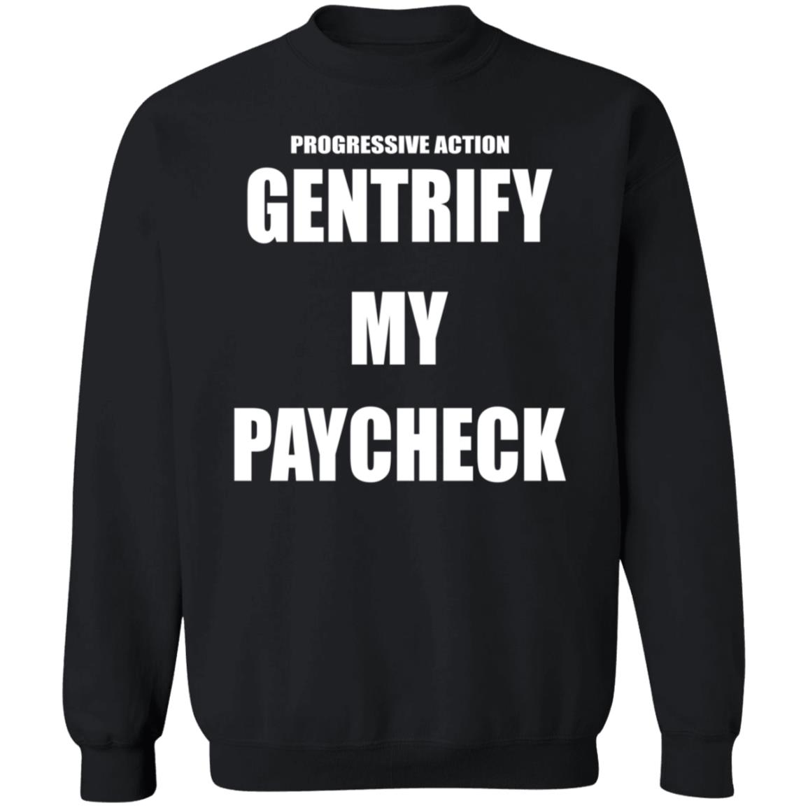 Progressive Action Gentrify My Paycheck Hoodie Perfedel Merch - Teechipus
