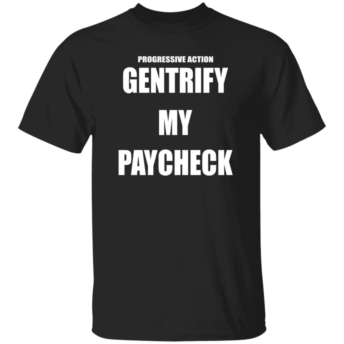 Progressive Action Gentrify My Paycheck Hoodie Perfedel Merch - Teechipus