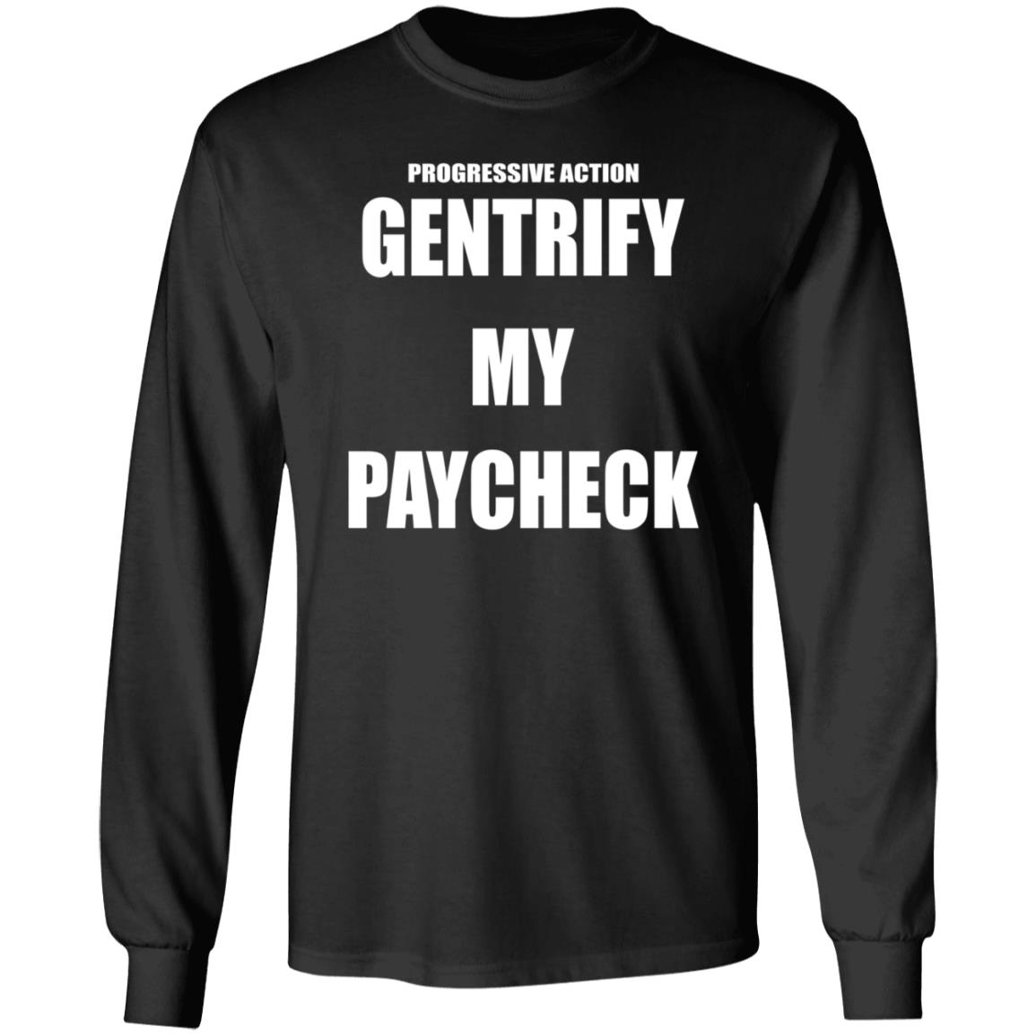 Progressive Action Gentrify My Paycheck Hoodie Perfedel Merch - Teechipus