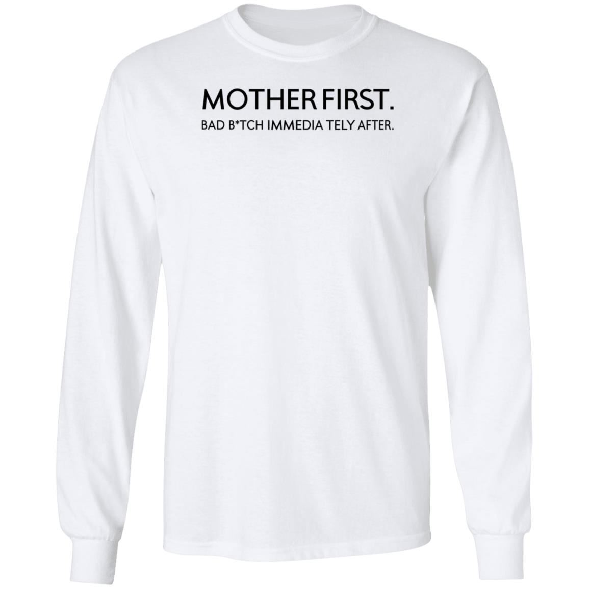 Mother First Bad Bitch Immedia Tely After Shirt KaylarWill Mother First Bad Bitch Immedia Tely After Shirt Hoodie Sweatshirt - Teechipus
