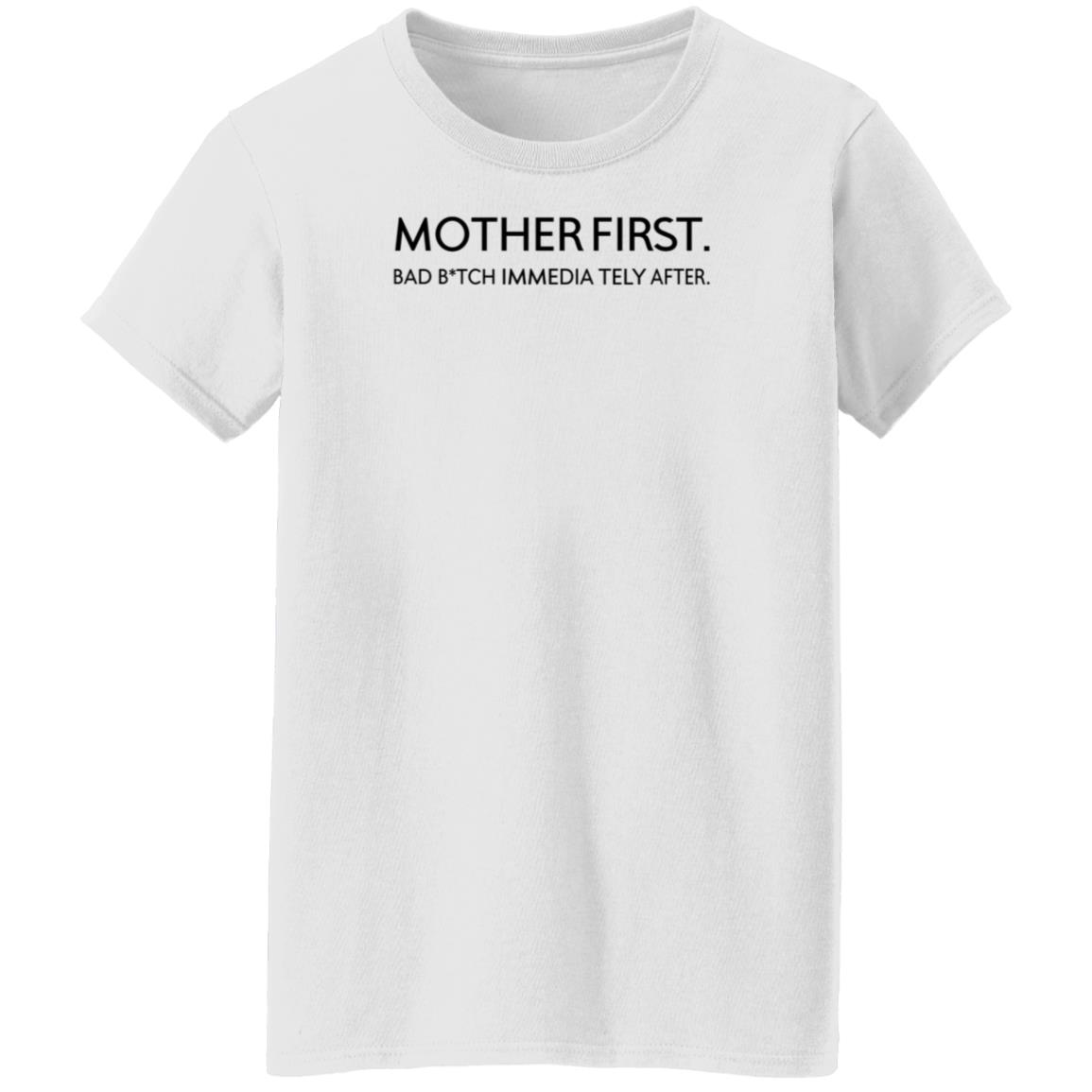 Mother First Bad Bitch Immedia Tely After Shirt KaylarWill Mother First Bad Bitch Immedia Tely After Shirt Hoodie Sweatshirt - Teechipus