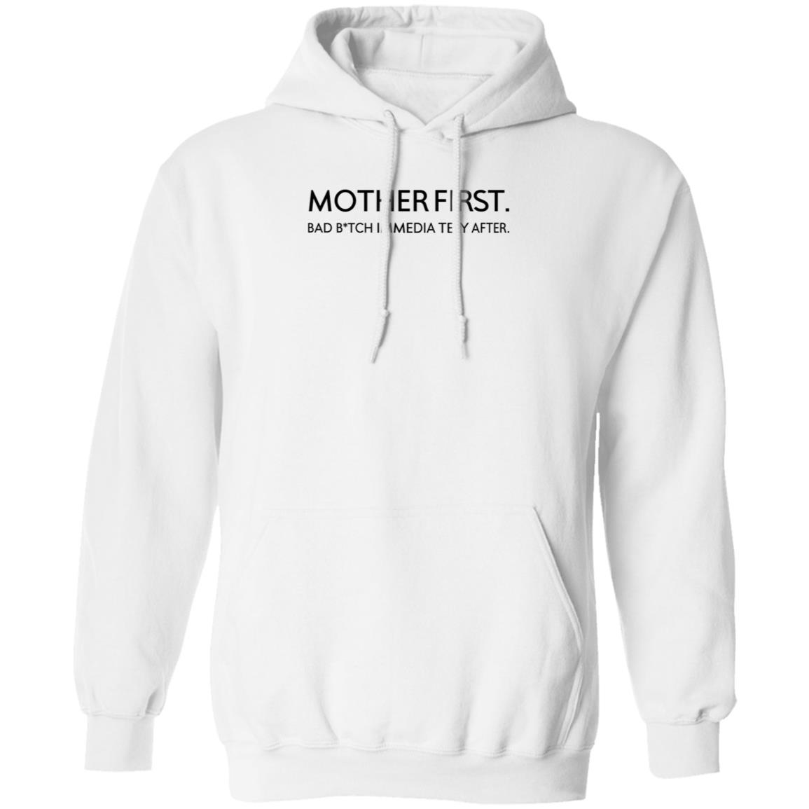 Mother First Bad Bitch Immedia Tely After Shirt KaylarWill Mother First Bad Bitch Immedia Tely After Shirt Hoodie Sweatshirt - Teechipus