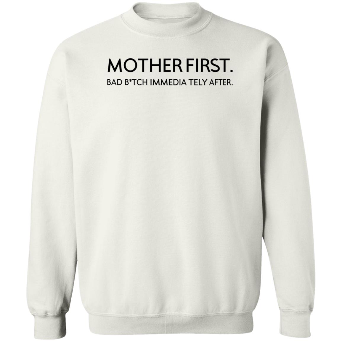 Mother First Bad Bitch Immedia Tely After Shirt KaylarWill Mother First Bad Bitch Immedia Tely After Shirt Hoodie Sweatshirt - Teechipus